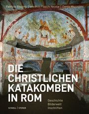 Die christlichen Katakomben in Rom Bisconti (), Fabrizio/Fiocchi Nicolai, Vincenzo/Mazzoleni, Danilo 9783795439668