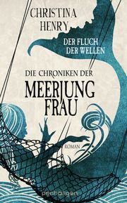 Die Chroniken der Meerjungfrau - Der Fluch der Wellen Henry, Christina 9783764532376