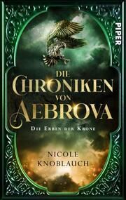 Die Chroniken von Aebrova - Die Erben der Krone Knoblauch, Nicole 9783492506526