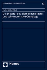 Die Diktatur des Islamischen Staates und seine normative Grundlage Bokler-Völkel, Evelyn 9783756004676