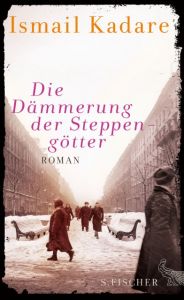 Die Dämmerung der Steppengötter Kadare, Ismail 9783100384140