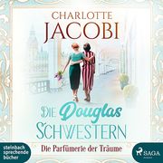 Die Douglas-Schwestern - Die Parfümerie der Träume Jacobi, Charlotte 9783987360145