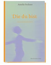 Die du bist Fechner, Amelie 9783831908271