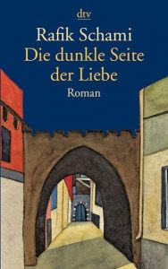 Die dunkle Seite der Liebe Schami, Rafik 9783423135207