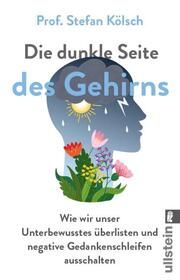 Die dunkle Seite des Gehirns Kölsch, Stefan (Prof.) 9783548068404