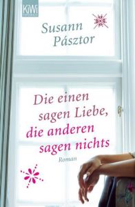 Die einen sagen Liebe, die anderen sagen nichts Pásztor, Susann 9783462045260