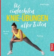 Die einfachsten Knie-Übungen aller Zeiten Fengler, Arndt 9783432116976