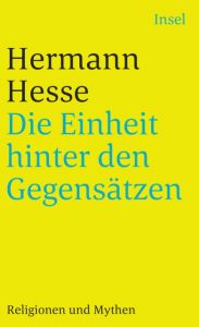 Die Einheit hinter den Gegensätzen Hesse, Hermann 9783458345985