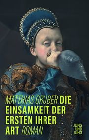 Die Einsamkeit der Ersten ihrer Art Gruber, Matthias 9783990272800