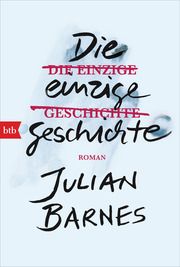 Die einzige Geschichte Barnes, Julian 9783442719532