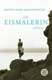 Die Eismalerin Baldursdóttir, Kristín Marja 9783596169320