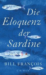 Die Eloquenz der Sardine François, Bill 9783406766909