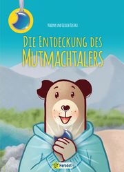 Die Entdeckung des Mutmachtalers Kostka, Nadine und Ulrich 9783986411183