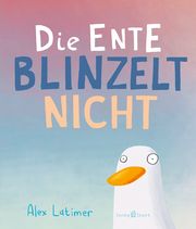 Die Ente blinzelt nicht Latimer, Alex 9783964281777