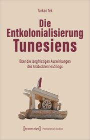 Die Entkolonialisierung Tunesiens Tek, Tarkan 9783837674637