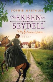 Die Erben von Seydell - Die Schicksalsjahre Martaler, Sophie 9783442491407