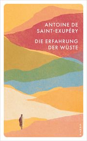 Die Erfahrung der Wüste de Saint-Exupery, Antoine 9783311151067