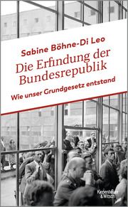 Die Erfindung der Bundesrepublik Böhne-Di Leo, Sabine 9783462004274