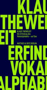 Die Erfindung des Vokalalphabets - auf See Theweleit, Klaus 9783751803311