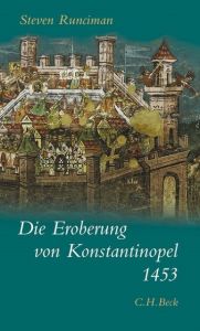 Die Eroberung von Konstantinopel 1453 Runciman, Steven 9783406642401