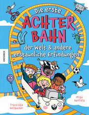 Die erste Achterbahn der Welt und andere erstaunliche Erfindungen Barfield, Mike 9783957288110