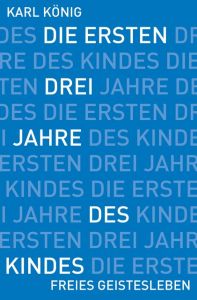 Die ersten drei Jahre des Kindes König, Karl 9783772528712