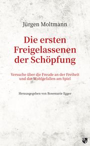 Die ersten Freigelassenen der Schöpfung Moltmann, Jürgen 9783810703538