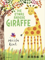 Die etwas andere Giraffe Kent, Nicola 9783757100223