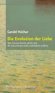 Die Evolution der Liebe Hüther, Gerald (Prof. Dr. rer. Dr. med. habil.) 9783525014523