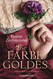 Die Farbe des Goldes Zinßmeister, Deana 9783442488889