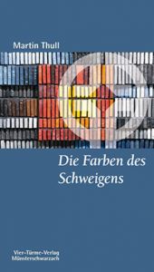 Die Farben des Schweigens Thull, Martin 9783896805973