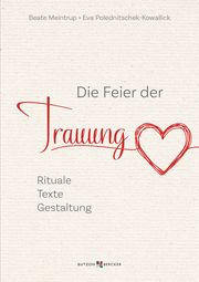 Die Feier der Trauung Meintrup, Beate/Polednitschek-Kowallick, Eva 9783766635624