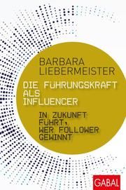 Die Führungskraft als Influencer Liebermeister, Barbara 9783967390001