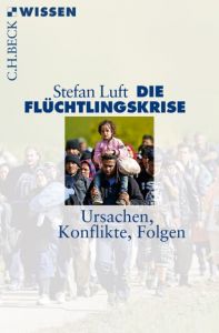 Die Flüchtlingskrise Luft, Stefan 9783406690723