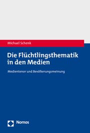 Die Flüchtlingsthematik in den Medien Schenk, Michael 9783848788828