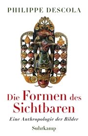 Die Formen des Sichtbaren Descola, Philippe 9783518587997