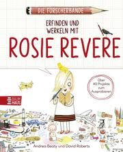 Die Forscherbande: Erfinden und werkeln mit Rosie Revere Beaty, Andrea 9783833909146