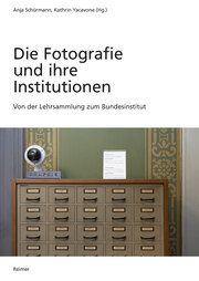 Die Fotografie und ihre Institutionen Bolin, Clara/Bona, Daria/Bose, Johanna u a 9783496017080