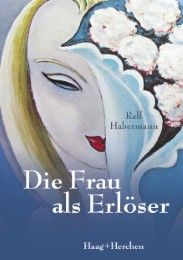 Die Frau als Erlöser Habermann, Ralf 9783898467872