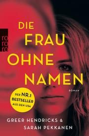 Die Frau ohne Namen Hendricks, Greer/Pekkanen, Sarah 9783499001451