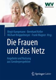 Die Frauen und das Netz Birgit Kampmann/Bernhard Keller/Michael Knippelmeyer u a 9783834941282