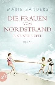 Die Frauen vom Nordstrand - Eine neue Zeit Sanders, Marie 9783746635705