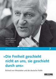 'Die Freiheit geschieht nicht an uns, sie geschieht durch uns' Michael C Bienert/Matthias Oppermann/Kathrin Zehender 9783954101061