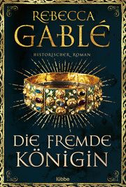 Die fremde Königin Gablé, Rebecca 9783404184613