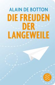 Die Freuden der Langeweile Botton, Alain de 9783596521357