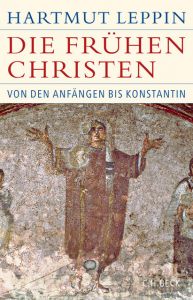 Die frühen Christen Leppin, Hartmut 9783406725104