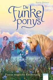 Die Funkelponys - Fionas magische Entdeckung Palmer, Emily 9783401606026