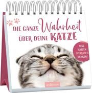 Die ganze Wahrheit über deine Katze  9783845855943