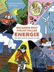 Die ganze Welt steckt voller Energie Steinlein, Christina/Becker, Anne 9783407756107