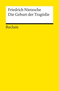 Die Geburt der Tragödie aus dem Geiste der Musik Nietzsche, Friedrich 9783150071311